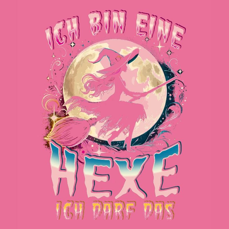 Ich Bin Eine Hexe Ich Darf Das