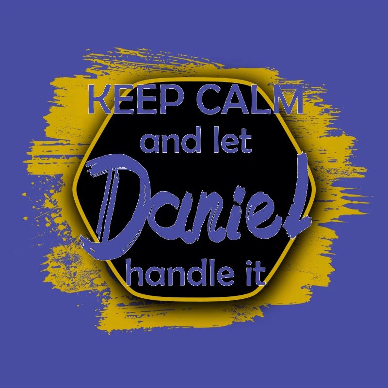 Keep Calm let Daniel handle it funny saying