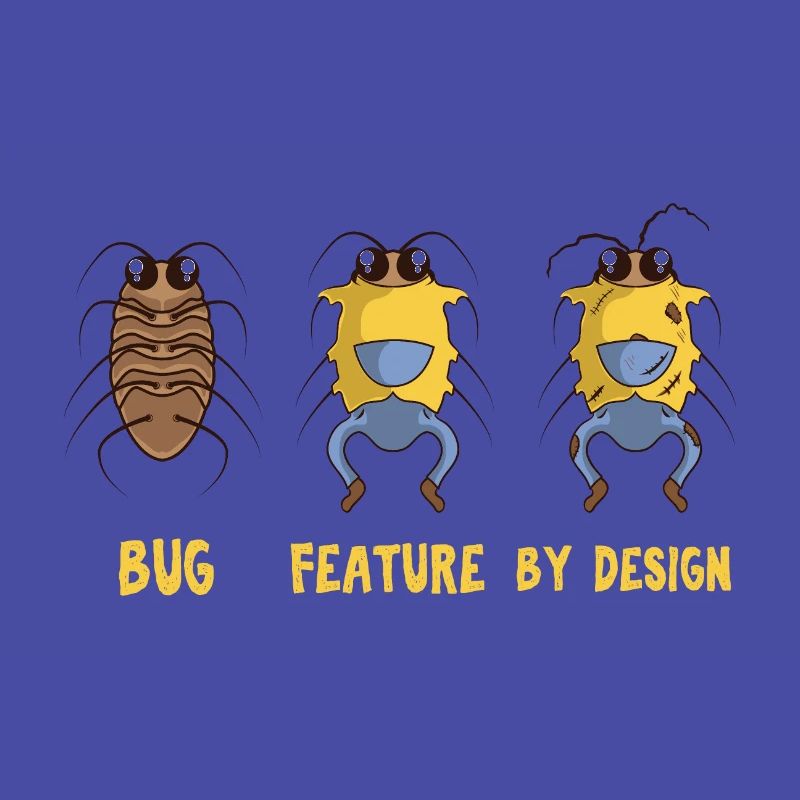 Programmer: Bug Feature By Design