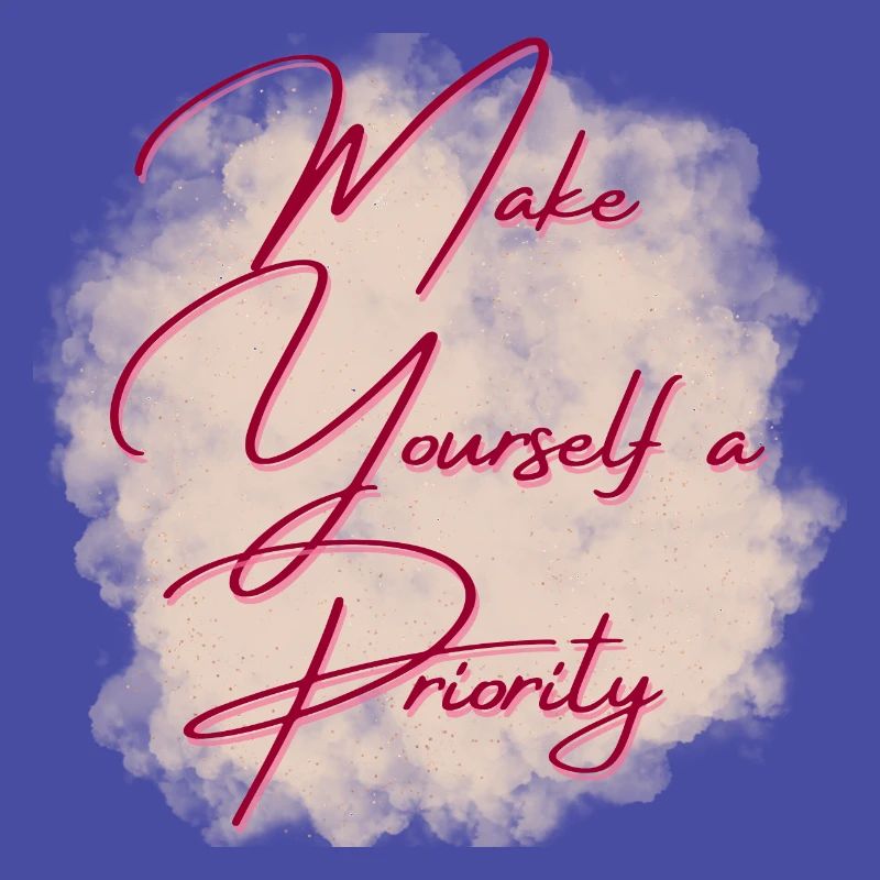 Make yourslef a priority