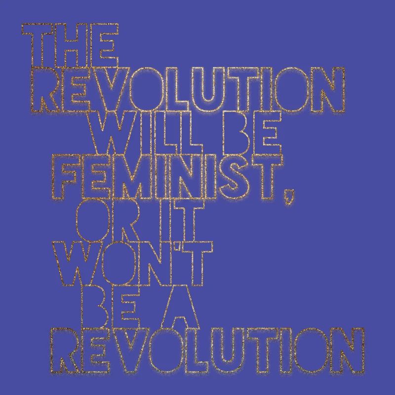 Die Revolution wird feministisch sein, oder wird sie es nicht sein