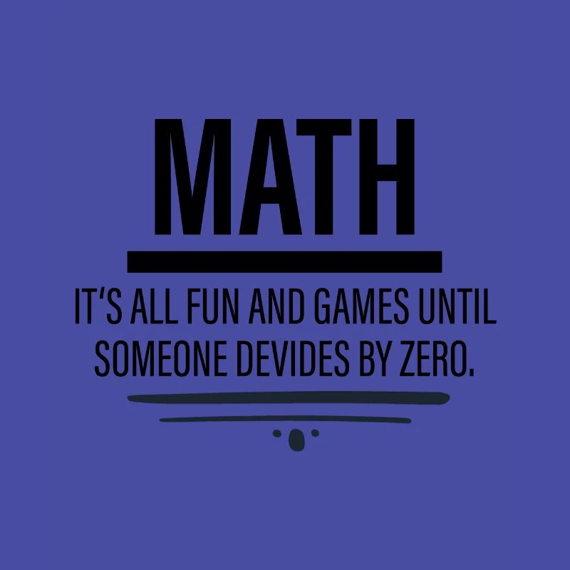 Math - Fun Until Someone Devides By Zero