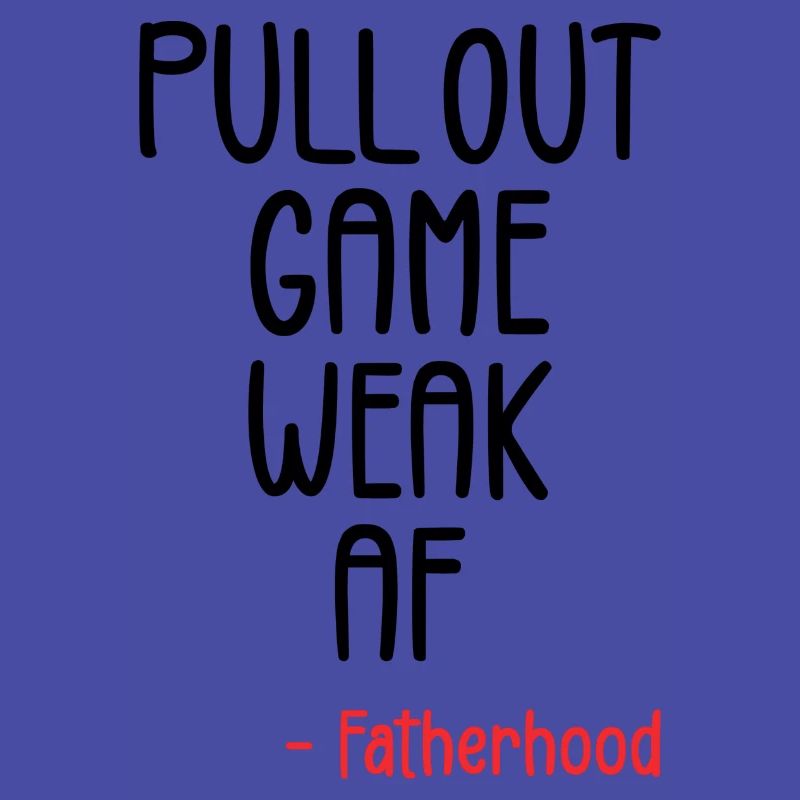 Pull out game weak af