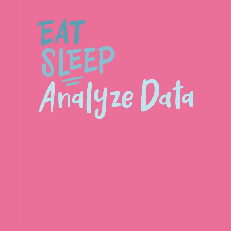 Eat Sleep Analyze Data Repeat