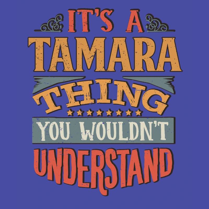 C’est une chose Tamara que vous ne comprendriez pas -
