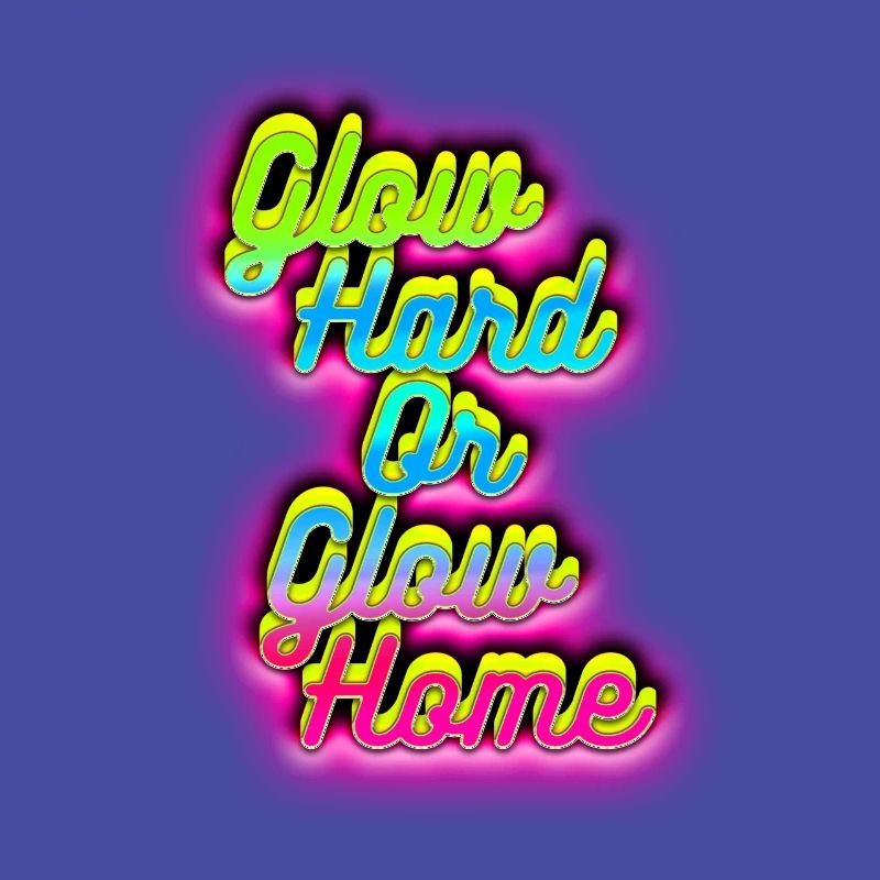 Glow Hard oder Glow Home
