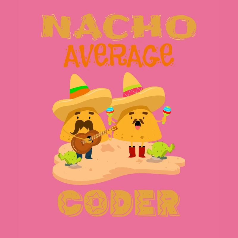 Nacho Average Coder Funny Coding Humor Joke Saying
