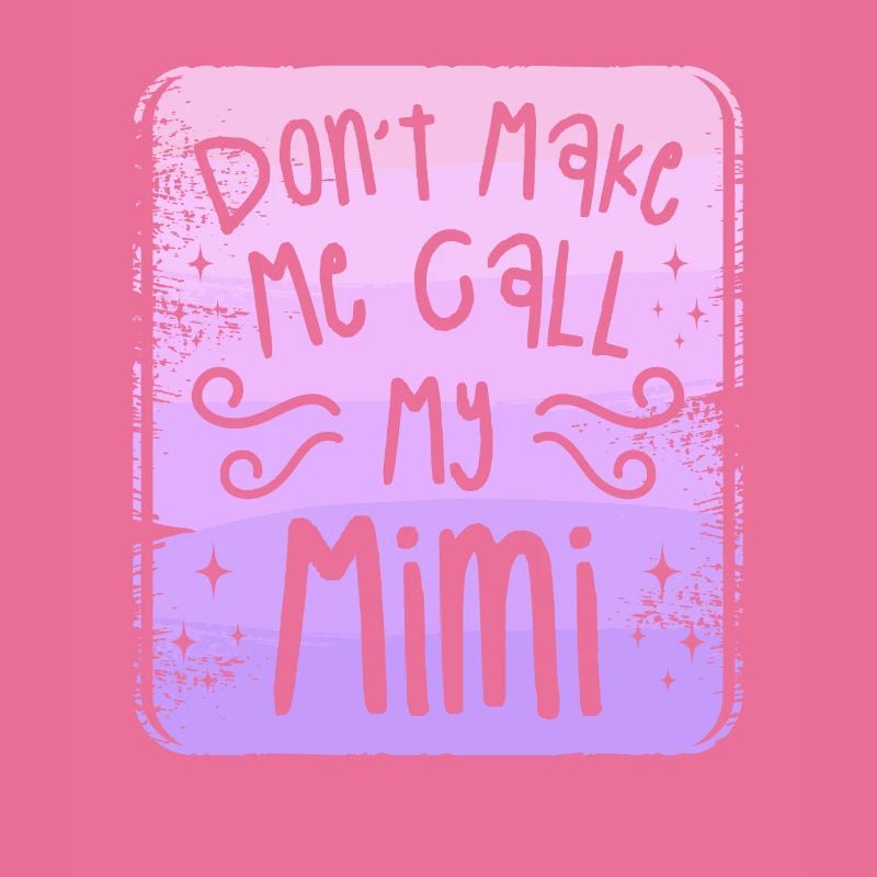 Don't Make Me Call My Mimi Grandchild