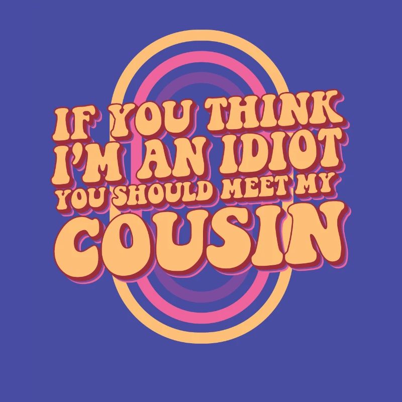 Si vous pensez que je suis un idiot, vous devriez rencontrer mon