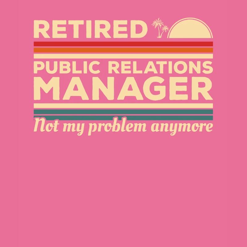 Retired Public Relations Manager Not My Problem