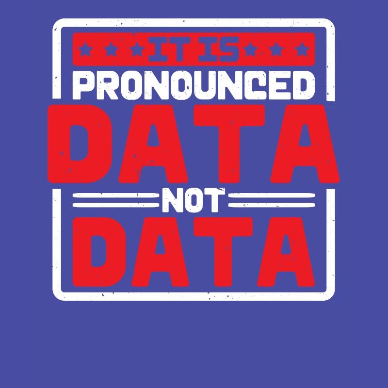 It Is Pronounced Data Not Data