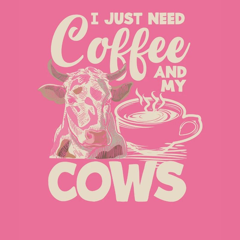 I just need coffee and my cows