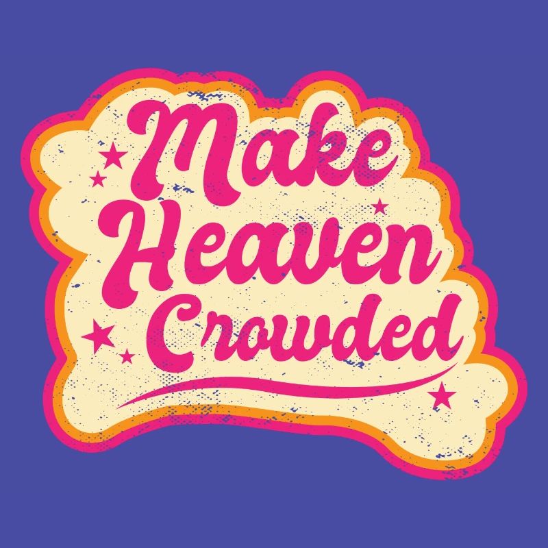 Make Heaven Crowded Bible Scripture Jesus