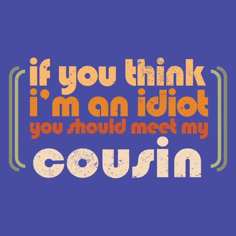 Si vous pensez que je suis un idiot, vous devriez rencontrer mon