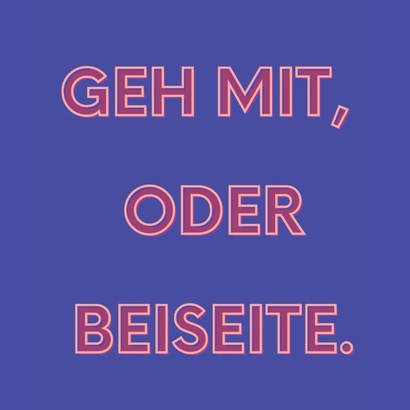 Geh mit oder beiseite