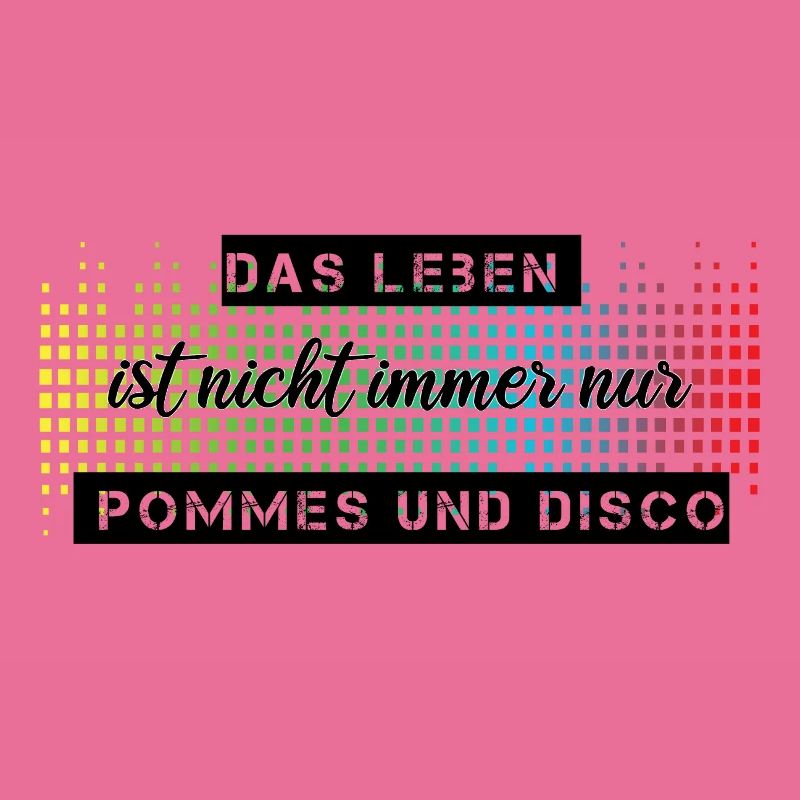 Das Leben ist nicht immer nur Pommes oder Disco