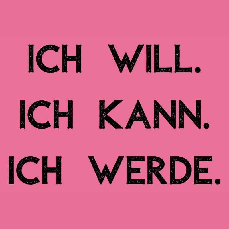 Ich will ich kann ich werde