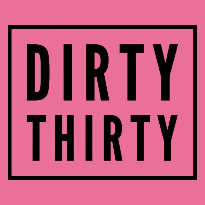 Dirty Thirty 30e anniversaire