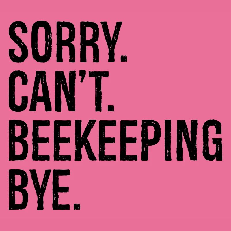 sorry can't beekeeping bye