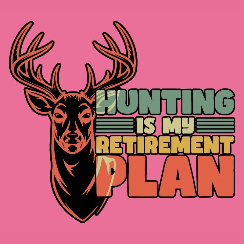 La chasse est mon plan de retraite retiré