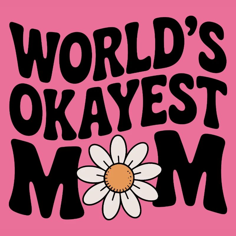 Die okayste Mutter der Welt
