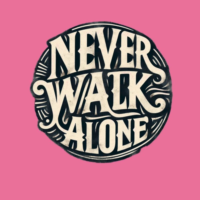 Never walk alone