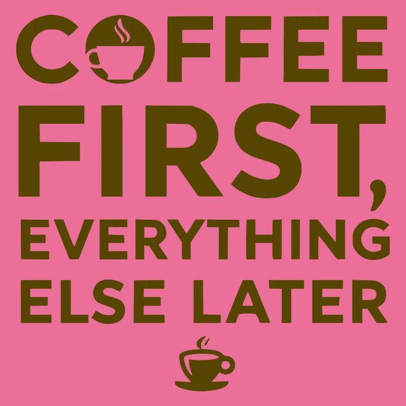 Coffee first, everything else after