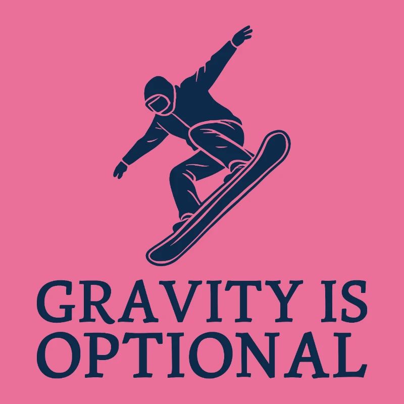 Gravity is optional Snowboarder Wintersport Fun