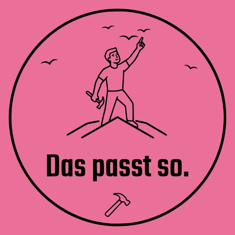 Dachdecker das passt so Stolz