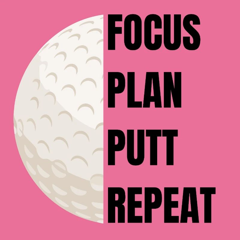 Focus Plan Putt Repeat – Golfslogan