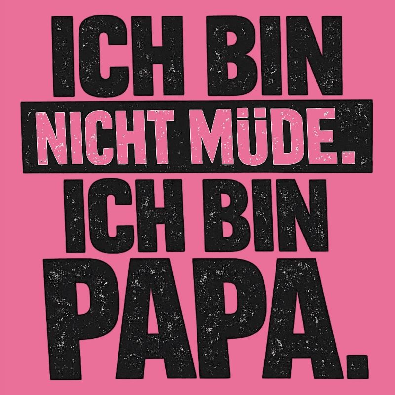 Ich bin nicht müde Papa Geschenk Spruch