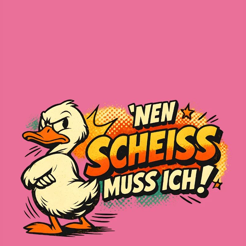 Einen Scheiss muss ich! Lustiges Statement