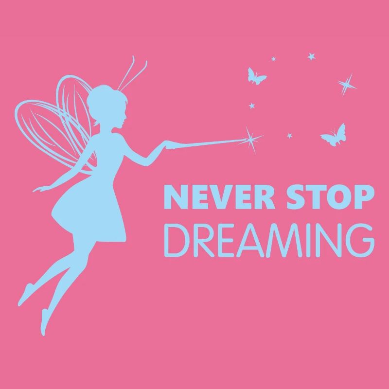 Never stop dreaming