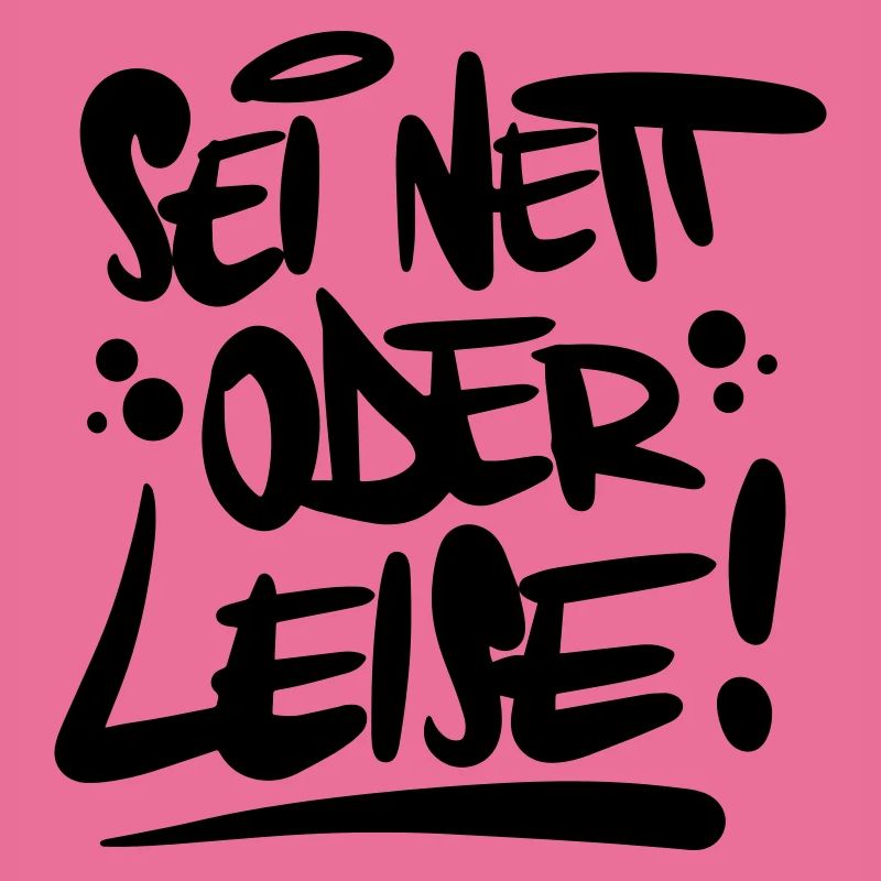 Sei nett oder leise Spruch