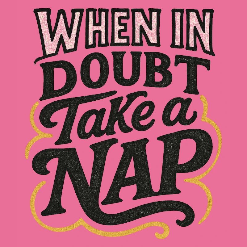 When in Doubt Take a Nap