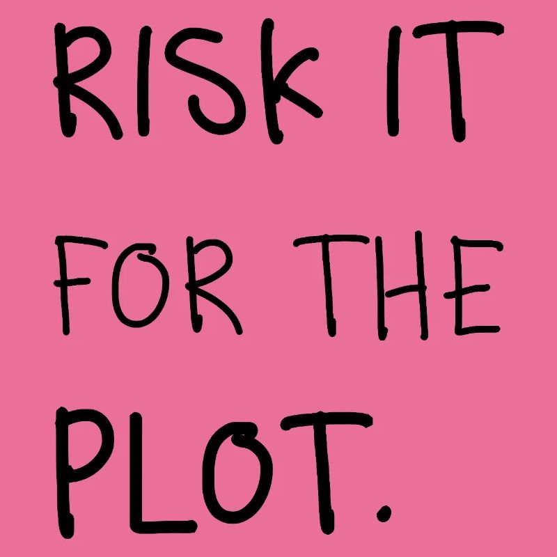 Risk It for the Plot – Handwriting
