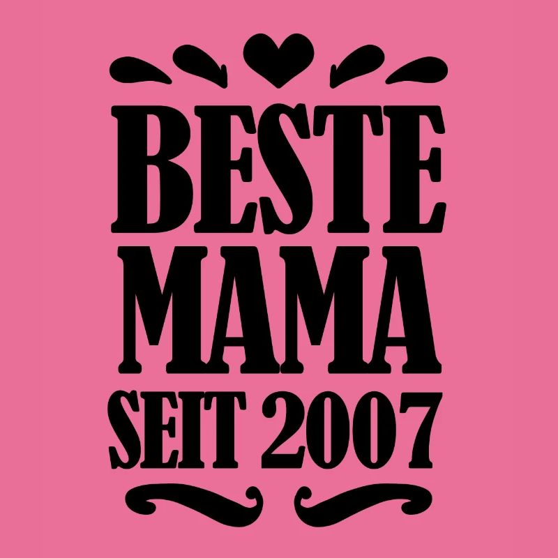 Beste Mama seit 2007 - Beste Mutter seit 2007