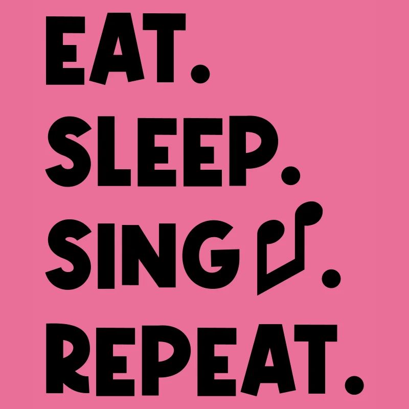 Eat Sleep Sing Repeat