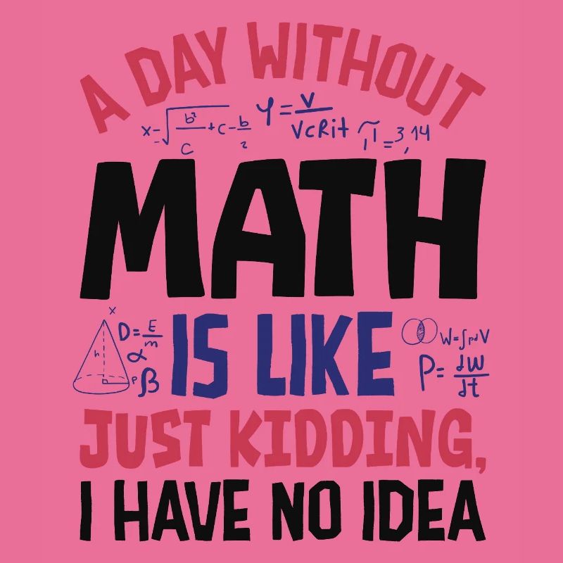 Une journée sans maths, c’est comme...