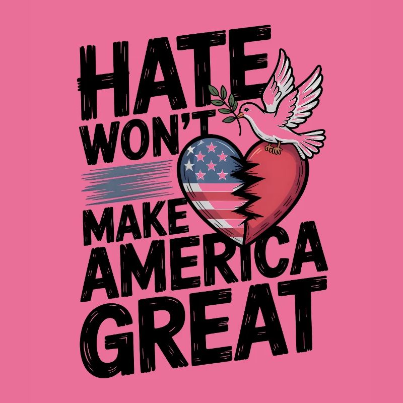 Hate Wont Make America Great