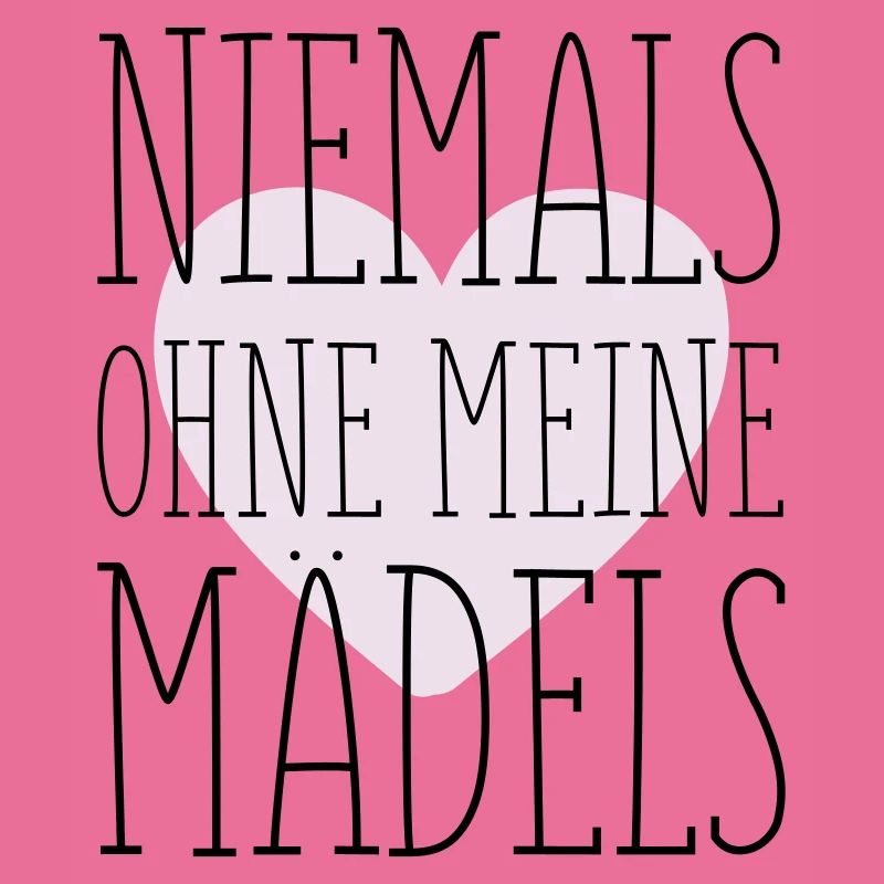 Meine Mädels Spruch