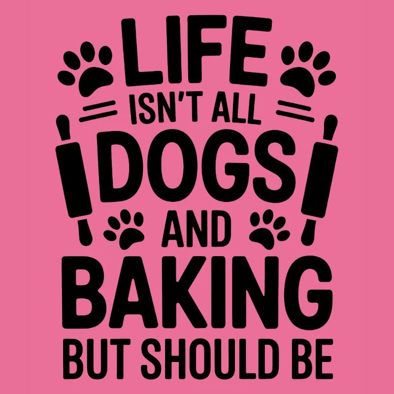 Baking Saying Dogs Funny Baking Gift