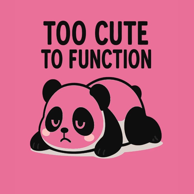 Too Cute To Function Panda