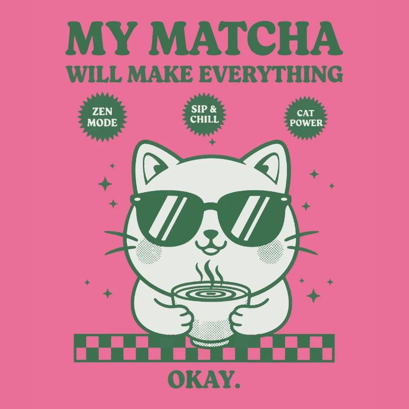 My Matcha Will Make Everything Okay Funny Matcha