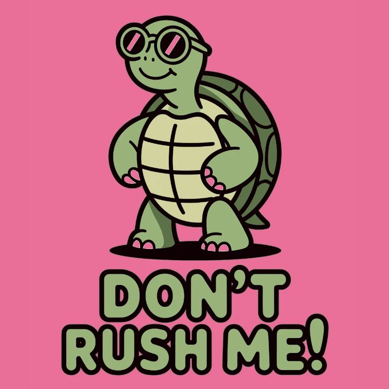 Don't Rush Me Shirt with Turtle