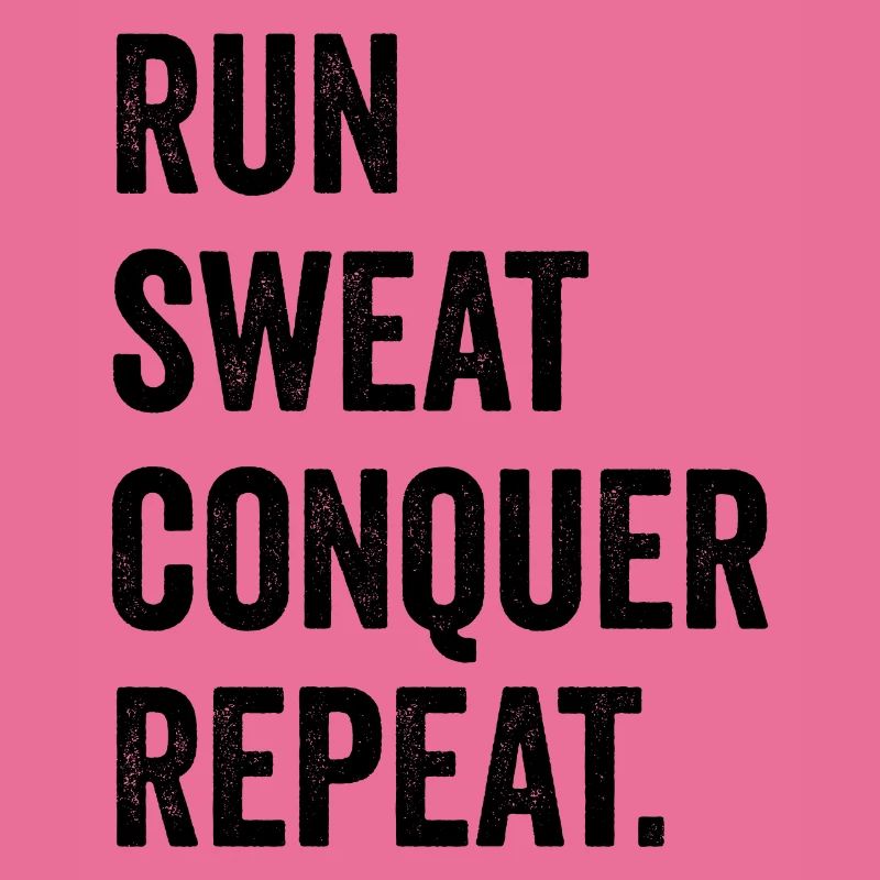 Run. Sweat. Conquer. Repeat.