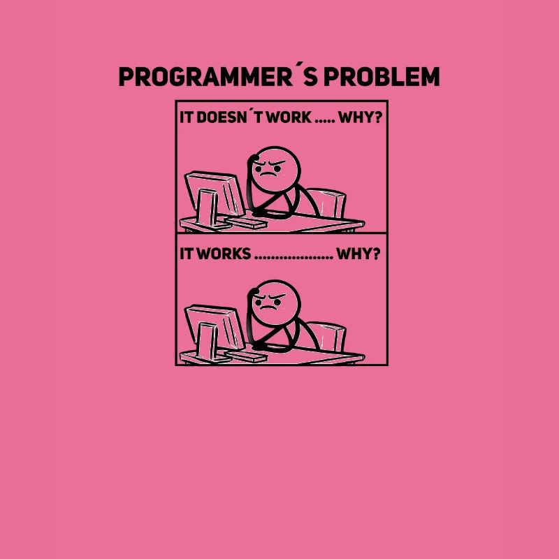 Programmierer Humor – Manchmal klappt’s nicht Shir
