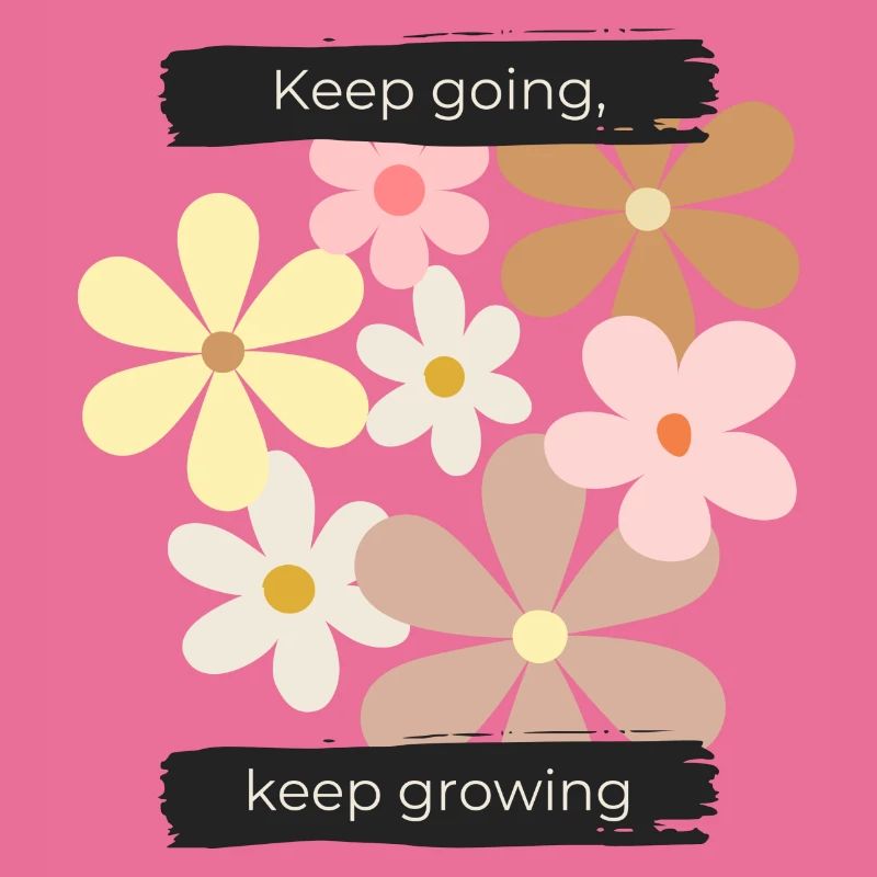 Keep going, keep growing