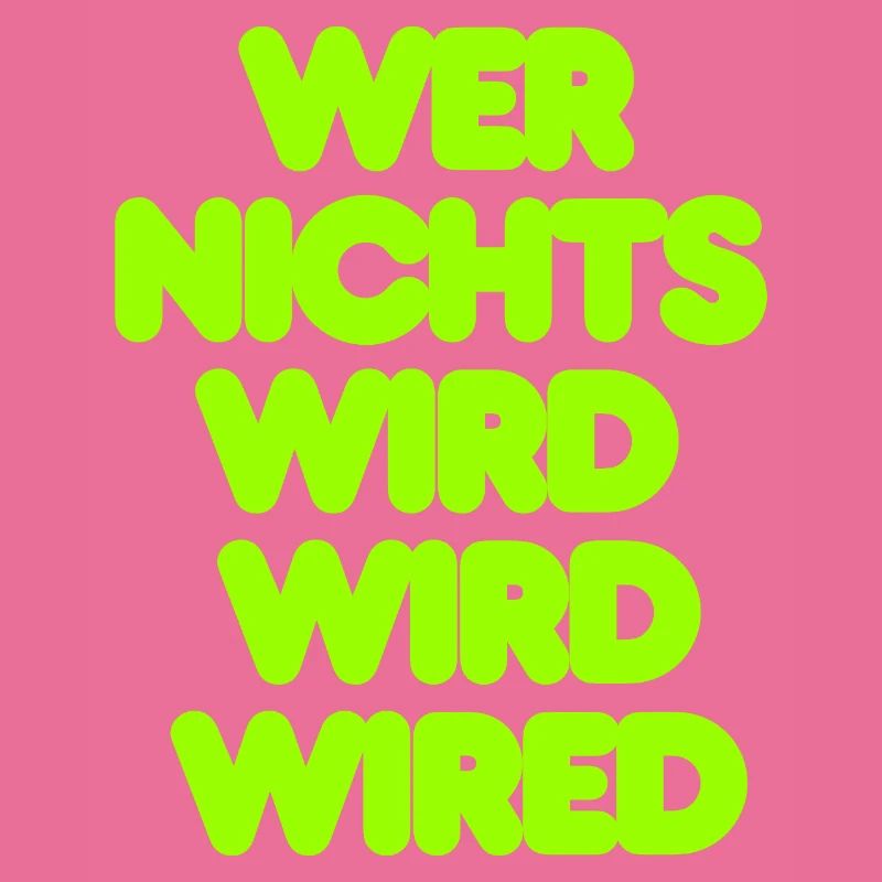 WER NICHTS WIRD WIRD WIRED - GRUENER IT SPRUCH