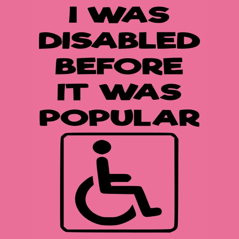 J’étais handicapé avant même que cela ne devienne populaire*